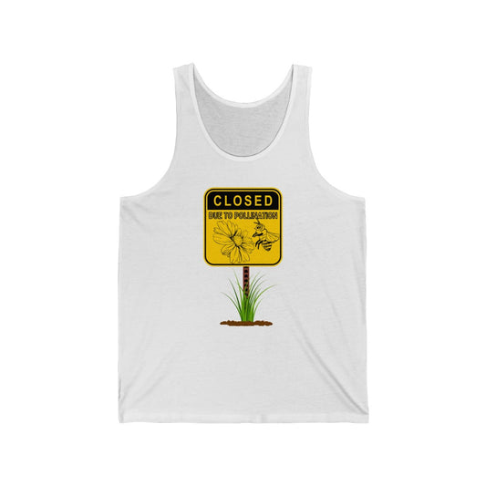 "CLOSED Due to Pollination" - Unisex Jersey Tank Top